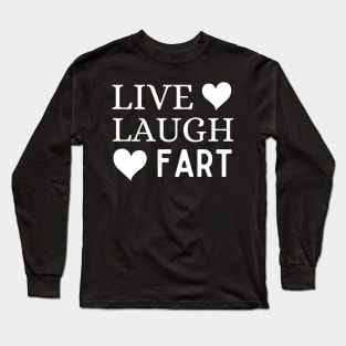 Live Laugh Fart Long Sleeve T-Shirt